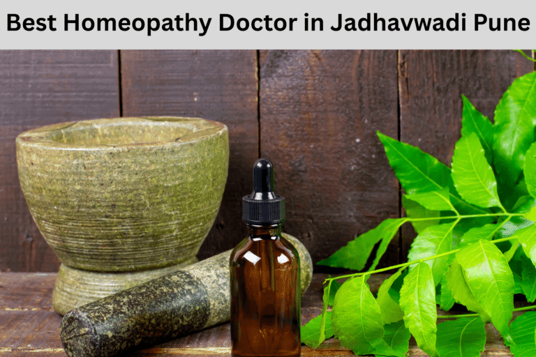 Best Homeopathy Doctor in Jadhavwadi Pune